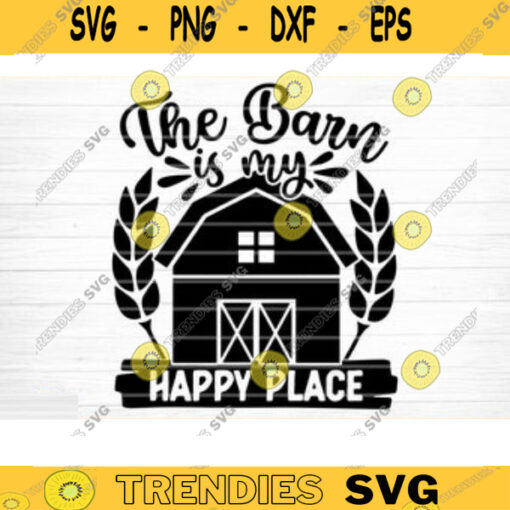 The Barn Is My Happy Place SVG Cut File Farm House Svg Farm Life Svg Bundle Funny Farm Sayings Quotes Svg Farm Shirt Svg Cricut Design 996 copy
