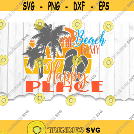 The Beach Is My Happy Place SVG Beach Destination SVG Beach SVG Files For Cricut Flip Flop Sandals Svg Summer Beach Cut Files Dxf .jpg