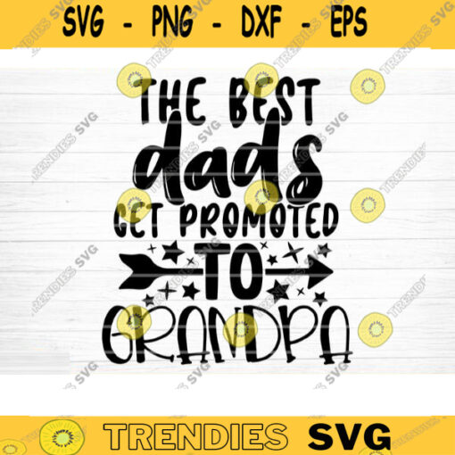 The Best Dads Get Promoted To Grandpa Svg Cut File Grandpa Vector Printable Clipart Grandparents Life Quote Bundle Grandpa Life Design 943 copy