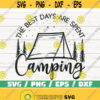 The Best Days Are Spent Camping SVG Cut File Cricut Commercial use Silhouette Camper SVG Camping SVG Summer Svg Tent Svg Design 796