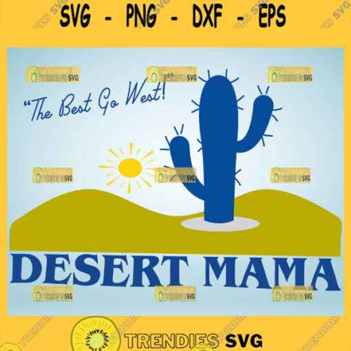 The Best Go West Desert Mama Svg Cactus Svg Sunset Svg 1