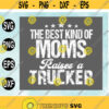 The Best Kind Of Moms Raises A Trucker Png Digital Design Svg png eps dxf digital download Design 194