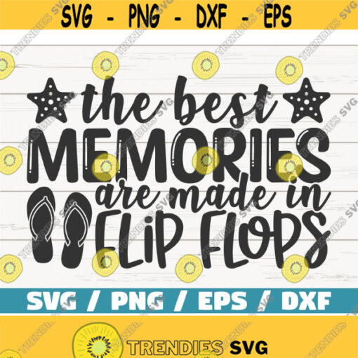 The Best Memories Are Made In Flip Flops SVG Cut File Cricut Commercial use Instant Download Silhouette Summer Svg Beach Svg Design 574
