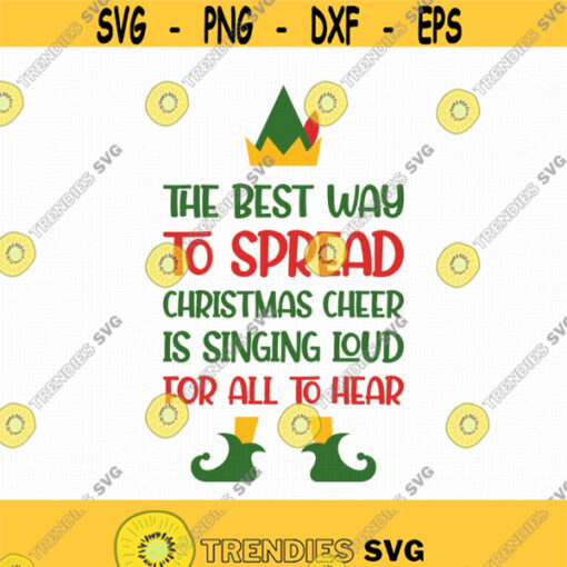 The Best Way To Spread Christmas Cheer Is Singing Loud Hear Svg Png Eps Pdf Files Christmas Cheer Svg Buddy The Elf Svg Cricut Silhouette Design 248