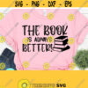 The Book Was Better Book Lover Svg Dxf Eps Png Book Quotes svg Silhouette Cricut Cameo Digital Funny Quotes Nerd Svg Librarian Svg Design 240