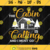 The Cabin Is Calling And I Must Go Svg Png
