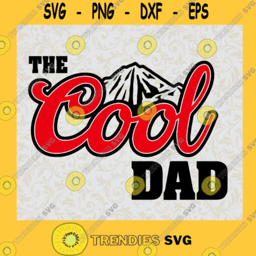 The Cool Dad Svg The Best Dad Ever Svg Hiking Dad Svg Camping Day Svg