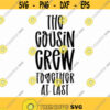 The Cousin Crew Together At Last Svg Png Eps Pdf Files Cousin Crew Svg Cousin Svg Cousin Camp Svg Cousin Shirt Svg Cousin Quotes Design 424