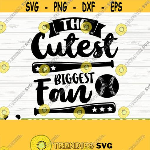 The Cutest Biggest Fan Love Baseball Svg Baseball Mom Svg Sports Svg Baseball Fan Svg Baseball Player Svg Baseball Shirt Svg Design 654