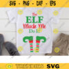The Elf Made Me Do It SVG DXF Funny Christmas Elf Legs Boots Shoe svg dxf Clipart Cut Files for Cricut and Silhouette copy