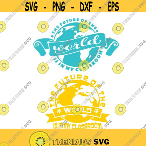 The Future of the world is in my classroom School Cuttable Design SVG PNG DXF eps Designs Cameo File Silhouette Design 1668