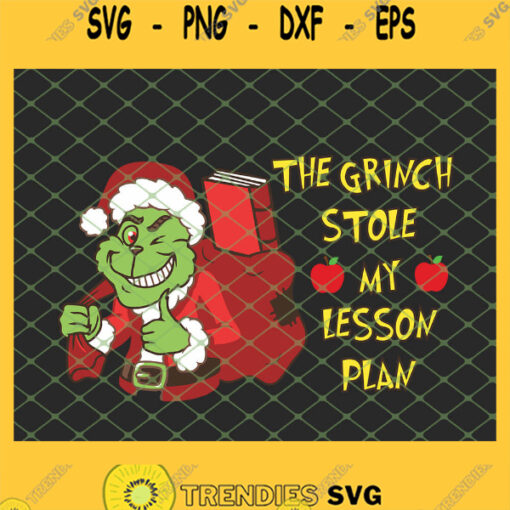 The Grinch Stole My Lesson Plan Christmas SVG PNG DXF EPS 1