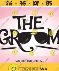 The Groom SVG Wedding SVG Groom Iron On Groom Shirt Design Groom Cricut Groom Silhouette Groom Cut Files Groom Shirt svg Design 41