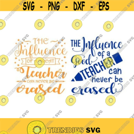 The Influence Of A Good Teacher Can Never Be Erased School Cuttable Design SVG PNG DXF eps Designs Cameo File Silhouette Design 45