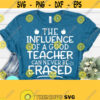 The Influence of a Good Teacher Can Never Be Erased Svg Teacher Quotes Svg Teacher Present Teacher Svg Cricut Silhouette Svg Png Dxf Eps Design 338