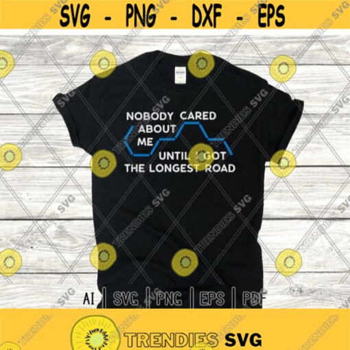 The Longest Road svgSettlers Board Game svgNobody Cared About MeDigital DownloadPrintSublimation Design 292