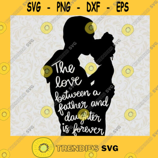 The Love Between A Father And Son Is Forever SVG Fathers Day SVG Daddy SVG Fathers Day Gifts Gifts For husband