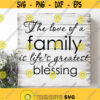 The Love Of A Family Is Lifes Greatest Blessing SVG PNG DXF Cut Files Digital Download Family Quote Svg Family Svg Sayings Design 187