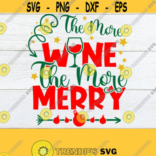 The More Wine The More Merry Christmas Funny Christmas SVG Womens Christmas svg Christmas Decor Digital Image Funny Christmas Decor Design 382