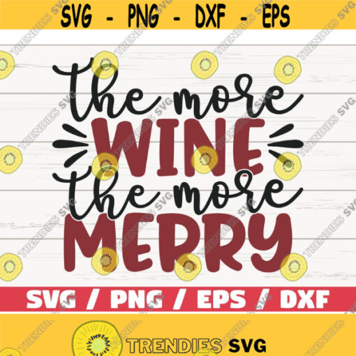 The More Wine The More Merry SVG Christmas SVG Cut File Cricut Commercial use Christmas Wine SVG Holiday Svg Winter Svg Design 838