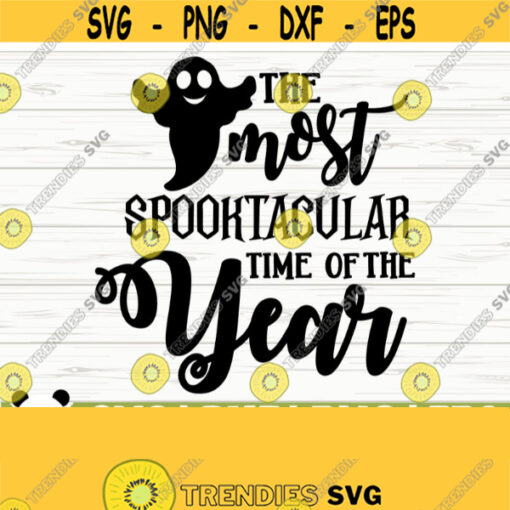The Most Spooktacular Time of The Year Halloween Quote Svg Halloween Svg Horror Svg Holiday Svg Fall Svg October Svg Halloween dxf Design 752