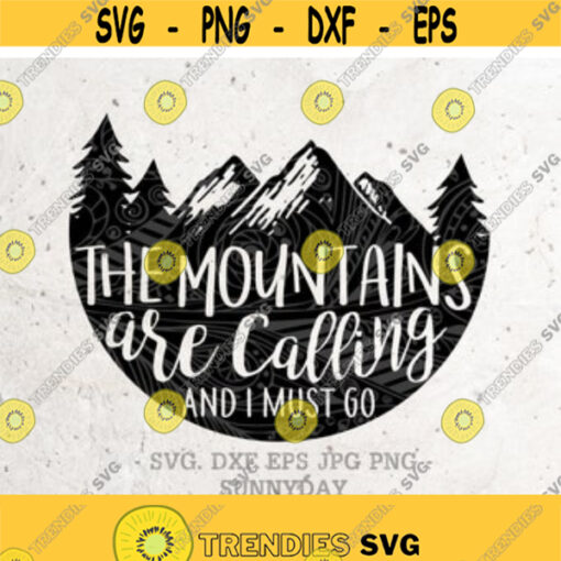 The Mountains Are Calling And I Must Go SVG File DXF Silhouette Print Vinyl Cricut Cutting svg T shirt DesignAdventureExploringClimbing Design 17