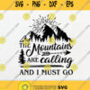 The Mountains Are Calling And I Must Go Svg Png