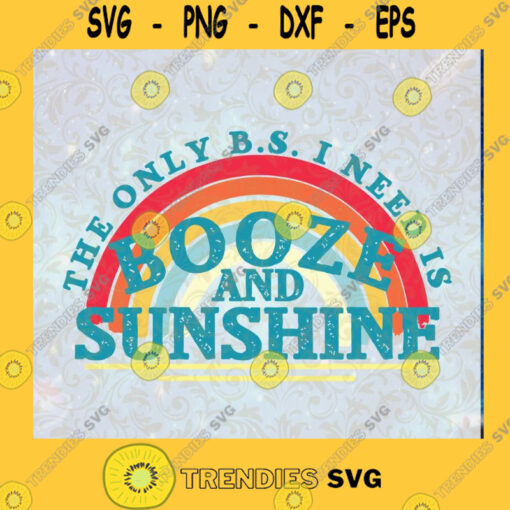 The Only B.S. I Need is Booze and Sunshine Rainbow Distressed PNG DIGITAL DOWNLOAD for sublimation or screens Cutting Files Vectore Clip Art Download Instant