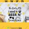 The Only B.S. I need is Beer and Sunshine SVG PNG Sublimation Designs Download BeerSunshine Summer vibes Digital Download Summer Shirt Design 146