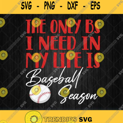 The Only Bs I Need In My Life Is Baseball Season Svg Png Clipart Silhouette
