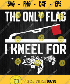 The Only Flag I Kneel For Svg Png Dxf Eps Svg Cut Files Svg Clipart Silhouette Svg Cricut Svg Fi