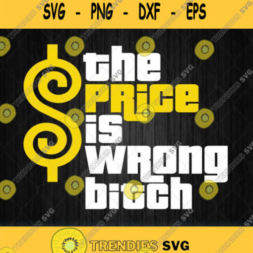 The Price Is Wrong Bitch Svg