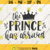 The Prince Has Arrived svg Baby Boy svg Hello World svg New Baby svg Newborn svg Cut Files svg files Silhouette svg files for Cricut Design 206