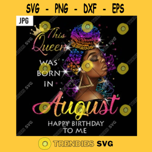 The Queen Was Born In August Happy Birthday To Me PNG Black Melanin Girl Turban Afro Hair JPG