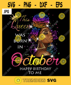 The Queen Was Born In October Happy Birthday Me PNG Black Melanin Girl Turban Afro Hair JPG
