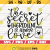 The Secret Ingredient Is Always Love SVG Cut File Cricut Commercial use Silhouette Kitchen Decoration Design 382