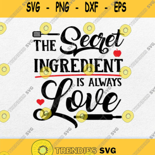 The Secret Ingredient Is Always Love Svg Png