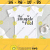 The Snuggle Is Real Svg New Baby Svg Baby Girl Svg Baby Boy Svg New Mom Svg Pregnancy Svg Newborn Svg Baby Shower Svg Png File Design 457