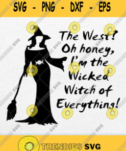 The West Oh Honey Im The Wicked Witch Of Everything Halloween Svg Png