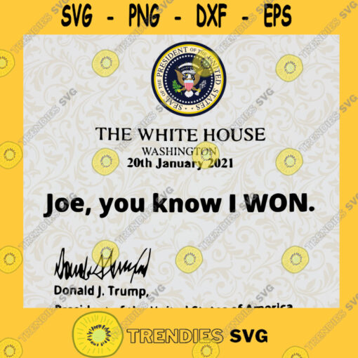 The White House Washington 20th January 2021 Joe you know I won 1 SVG PNG EPS DXF Silhouette files and cricut Digital Files Cut Files For Cricut Instant Download Vector Download Print Files