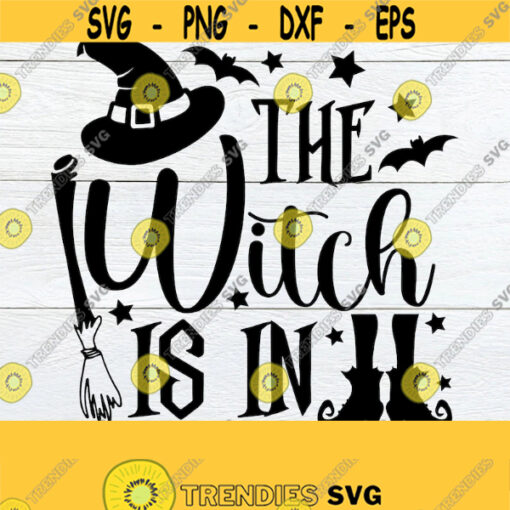 The Witch Is In Halloween svg Cute Halloween SVG Halloween Files For Cricut Halloween Cut File Funny Witch SVG. Witch svg Witch Quote Design 1749