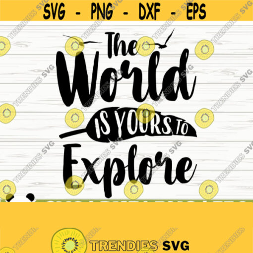 The World Is Yours To Explore Happy Camper Svg Camping Svg Camp Svg Summer Svg Travel Svg Vacation Svg Outdoor Svg Camp Shirt Svg Design 652