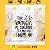 The beach is calling and i must go svgSummer shirt svgBeach quote svgBeach saying svgBeach svgSummer cut fileSummer svg for cricut