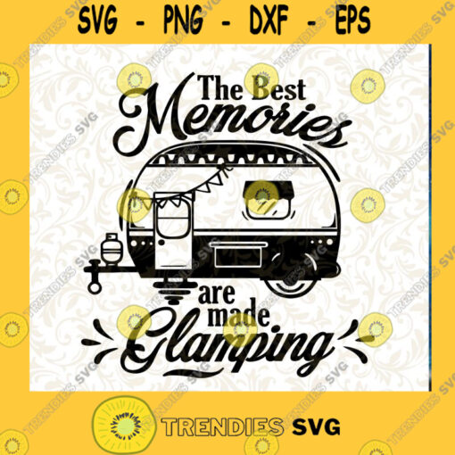 The best Memories are made Glamping svg Camping svg Travel svg Camping quote svg Camper svg