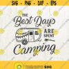 The best days are spent camping svg Camping SVG Camper SVG Glamping SVG Vacation svg Files for Cricut Design 232