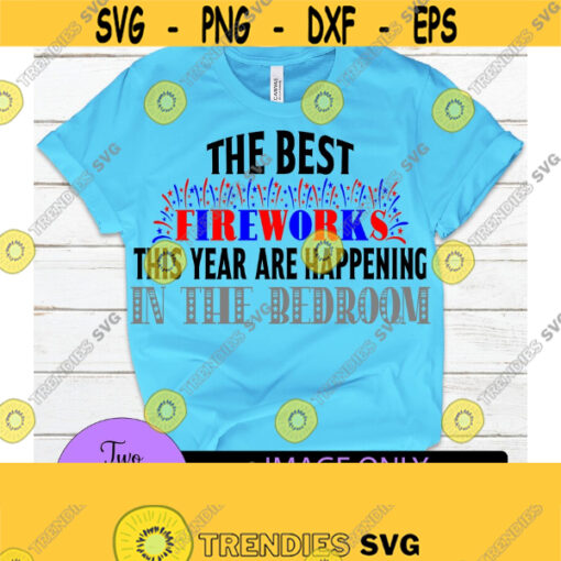 The best fireworks this year are happening in the bedroom. Funny 4th. Sexy 4th. 4th of July.Adult Humor. Digital download. Bedroom fireworks Design 937