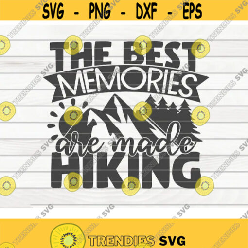 The best memories are made hiking SVG Hiking quote Cut File clipart printable vector commercial use instant download Design 233