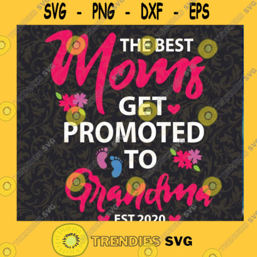 The best moms get promoted to grandma 2020 SVG cut file for cricut machine Cutting Files Vectore Clip Art Download Instant