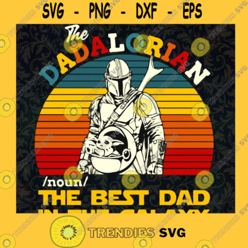 The dadalorian SVG The best dad in the galaxy SVG Dadalorian Best Dad Svg Baby Yoda Svg Star Wars SVG