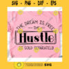 The dream is free the hustle is sold separately svgHustle svgLady boss svgGirl boss svgWomen shirt svgMom life svgDream crazy svg